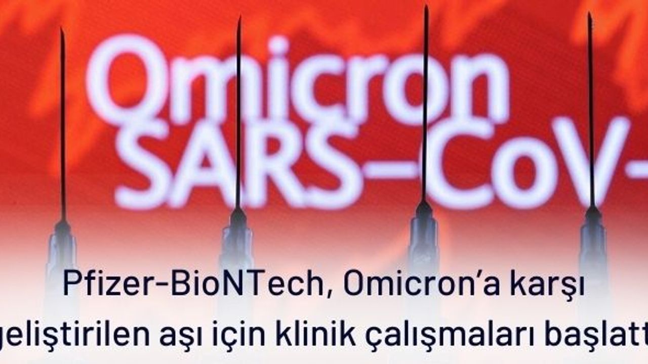 Pfizer ve BioNTech duyurdu-Omicron'a karşı aşı...