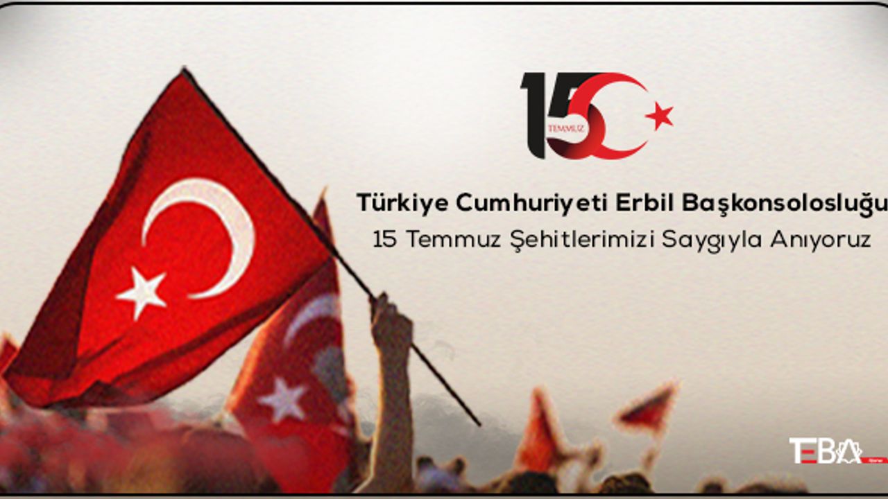 Türkiye'nin Erbil Başkonsolosluğundan 15 Temmuz  Mesajı