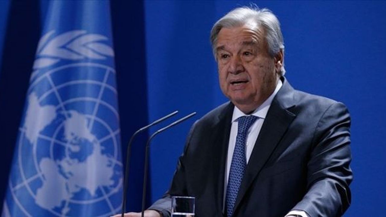 Guterres uyardı: Son hız harekete geçmemiz gerekiyor
