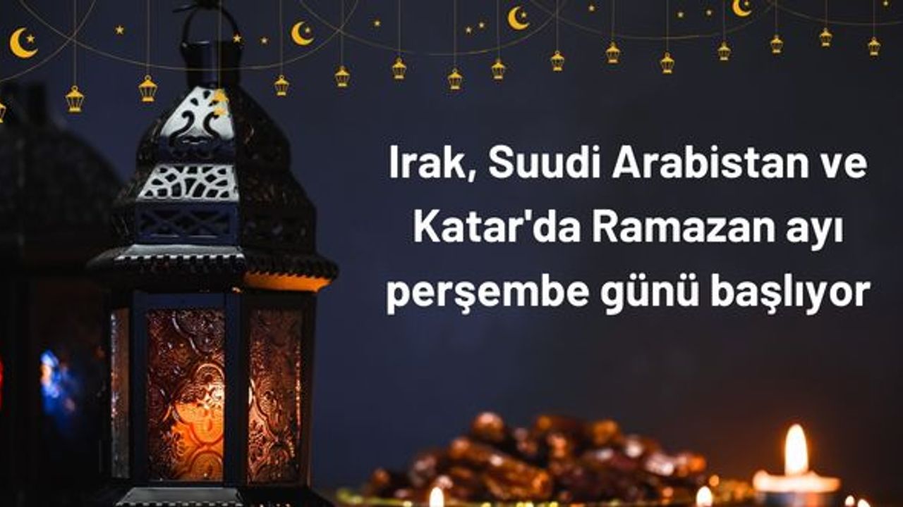 Irak, Suudi Arabistan ve Katar'da Ramazan ayı perşembe günü başlıyor