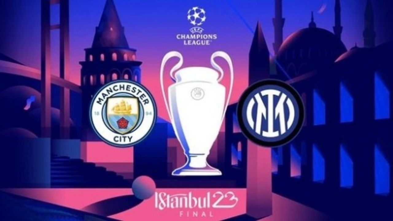 Inter ve Manchester City, UEFA Şampiyonlar Ligi finali için İstanbul'da