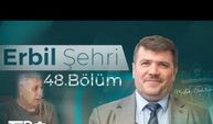 Muştak Abdullah Tofik’in sunumu ile "ERBİL ŞEHRİ" programı 48. bölümü ile yayında…