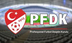 Süper Lig'den 9 kulüp PFDK'de