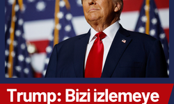 Trump: Bizi izlemeye devam edin