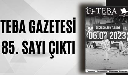 TEBA Gazetesi 85. sayı çıktı