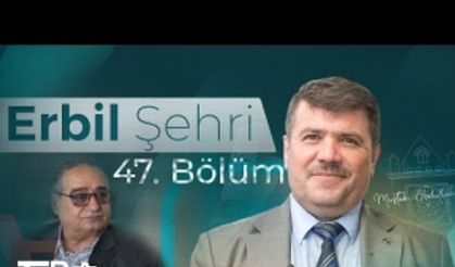 Muştak Abdullah Tofik’in sunumu ile "ERBİL ŞEHRİ" programı 47. bölümü ile yayında…