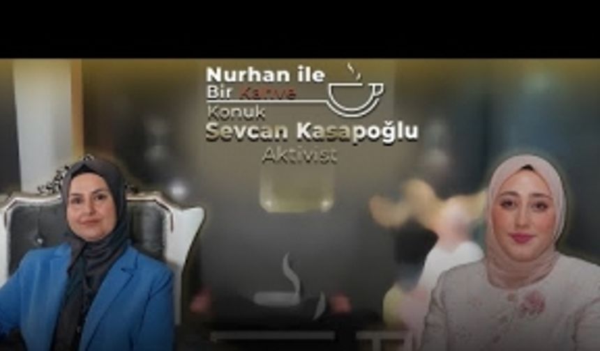 Nurhan ile Bir Kahve programının 5. bölümü yayında