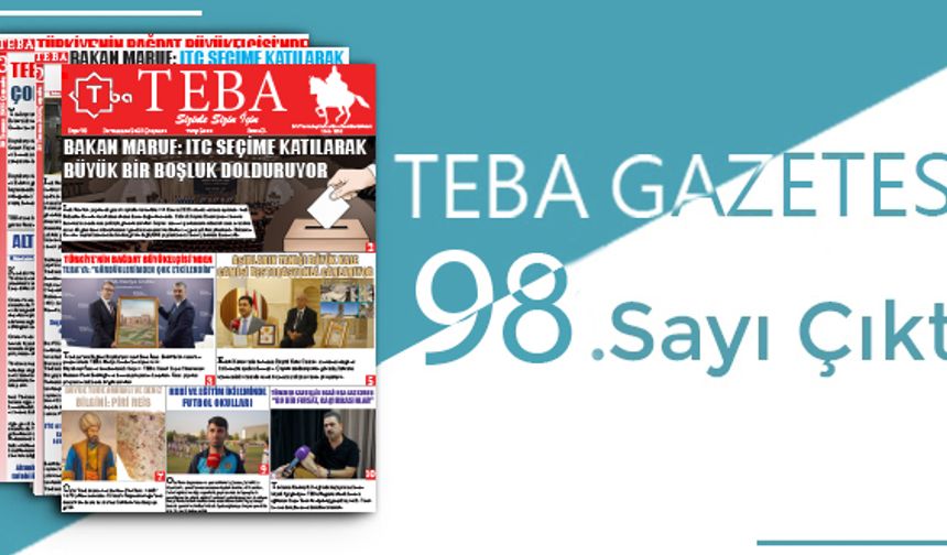 TEBA Gazetesi 98. Sayısı Çıktı