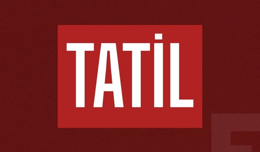 Üç ilde yarın resmi tatil ilan edildi