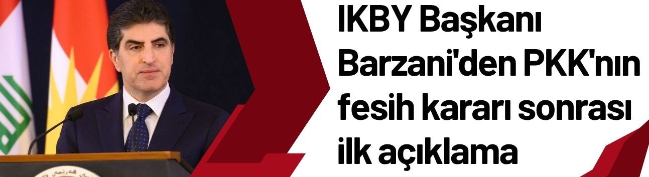 IKBY Başkanı Barzani'den PKK'nın fesih kararı sonrası ilk açıklama
