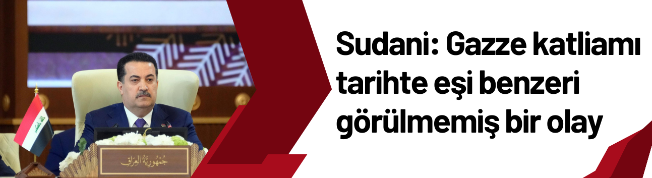 Sudani: Gazze katliamı tarihte eşi benzeri görülmemiş bir olay